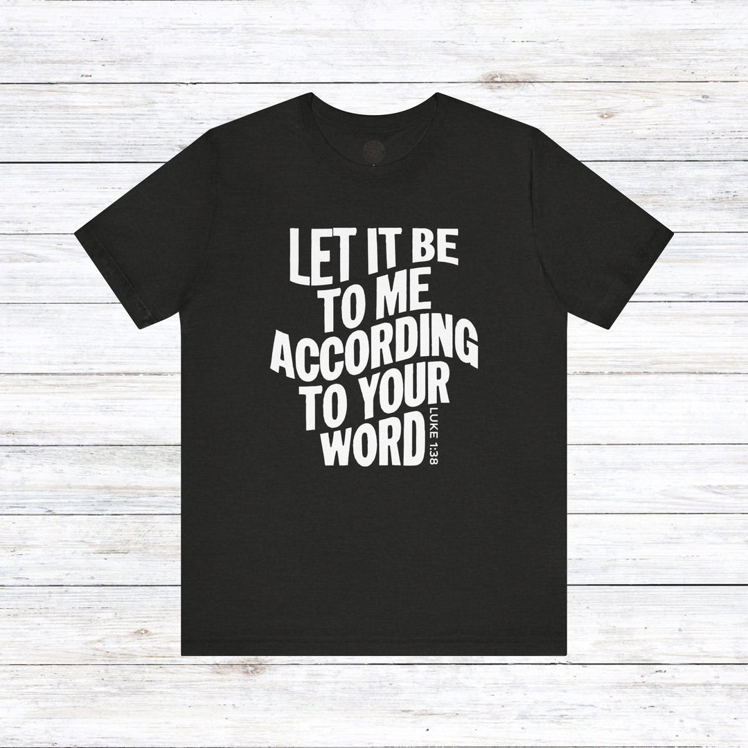 According To Your Word Unisex T-Shirt T-Shirt Black Heather S 