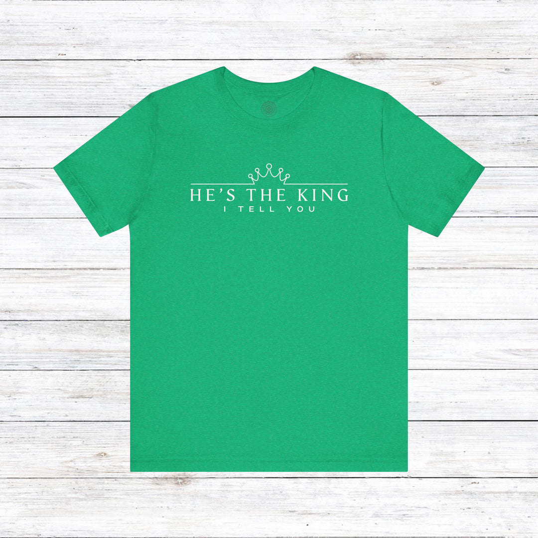 He's The King Unisex T-Shirt T-Shirt Heather Kelly S 