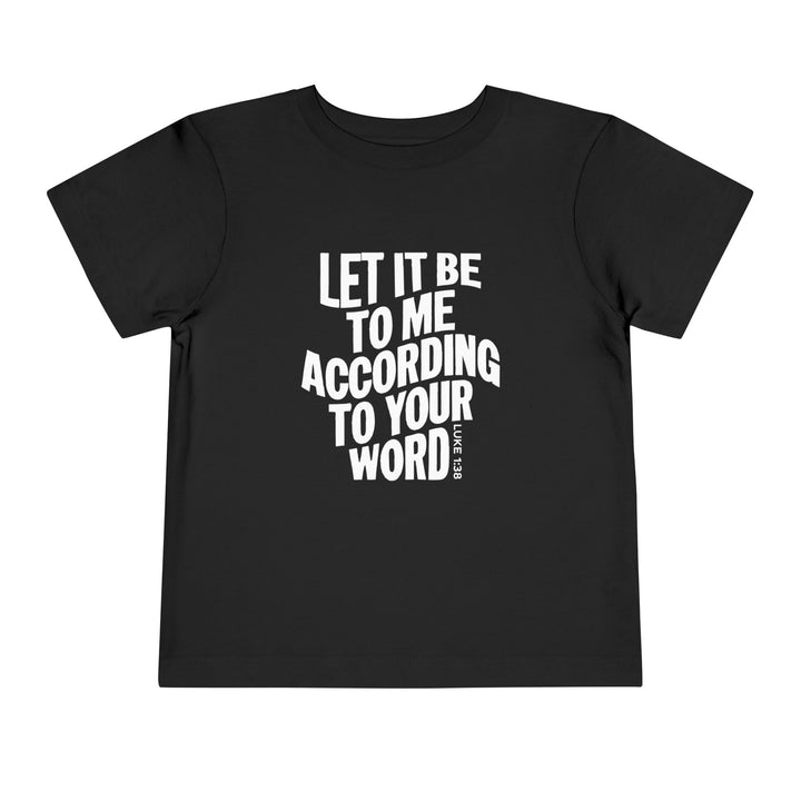 According To Your Word Toddler Tee Kids clothes Black 2T 