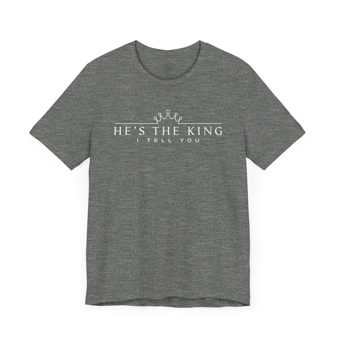 He's The King Unisex T-Shirt T-Shirt   