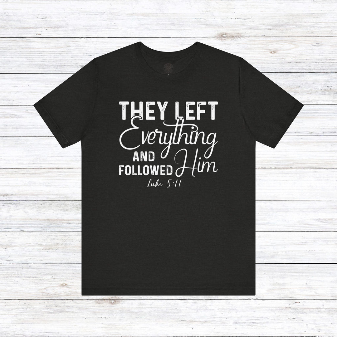 Left Everything Unisex T-Shirt T-Shirt Black Heather S 