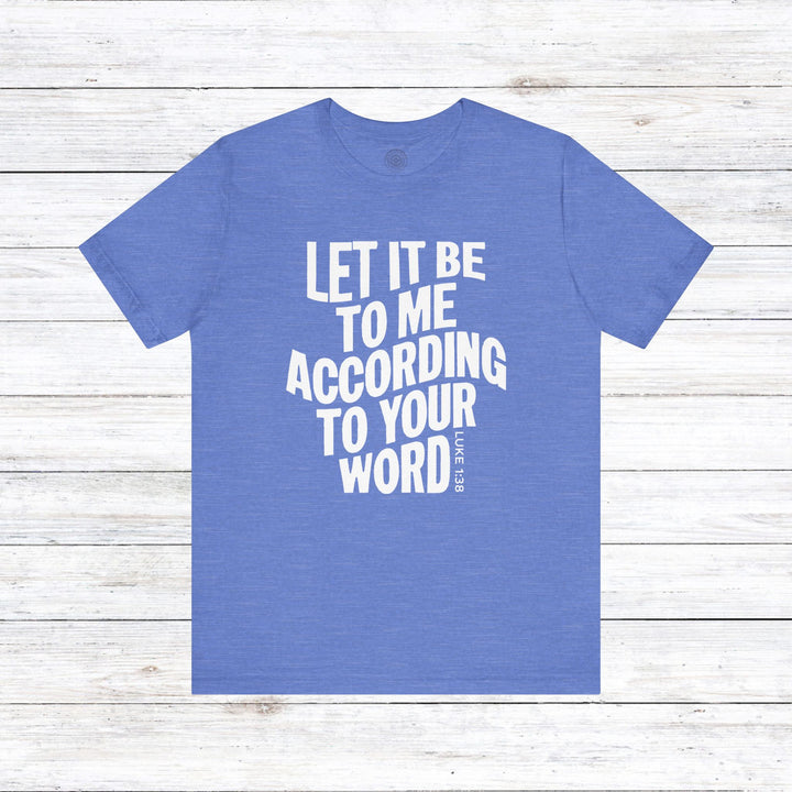 According To Your Word Unisex T-Shirt T-Shirt Heather Columbia Blue S 