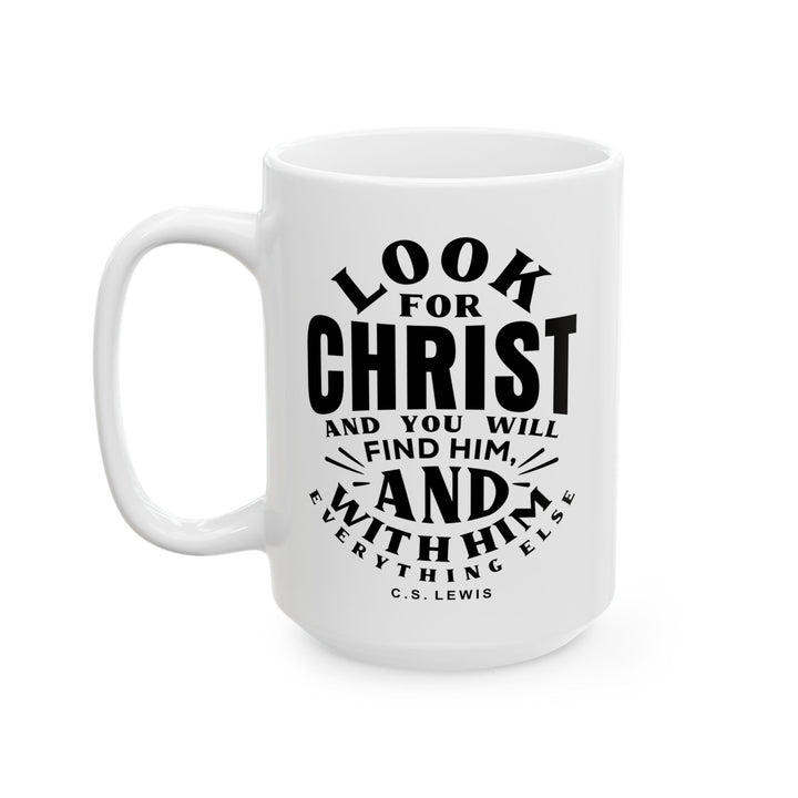 Christian Coffee Mug Look For Christ Ceramic Mug   