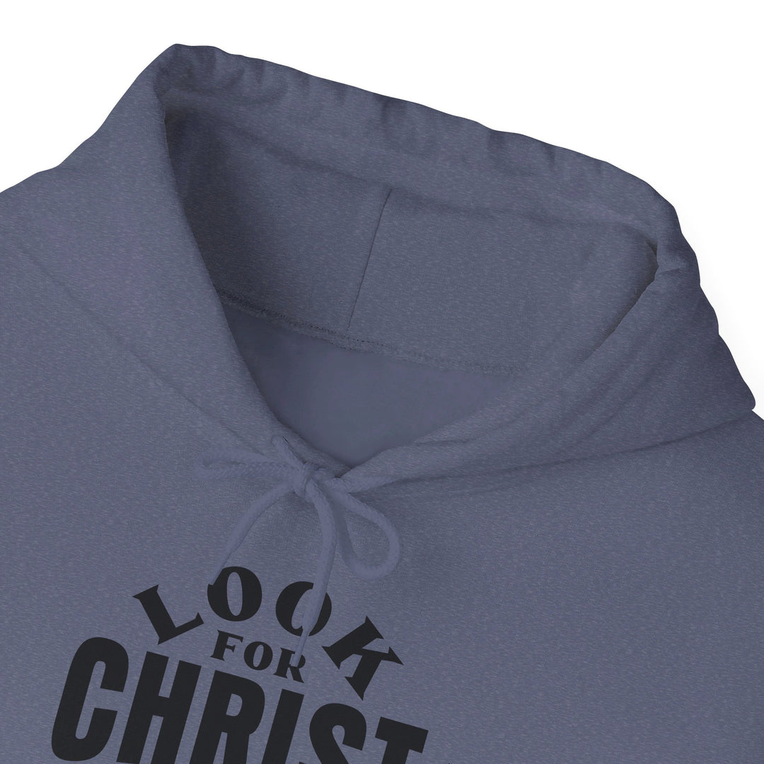 Look For Christ Hoodie Hoodie   