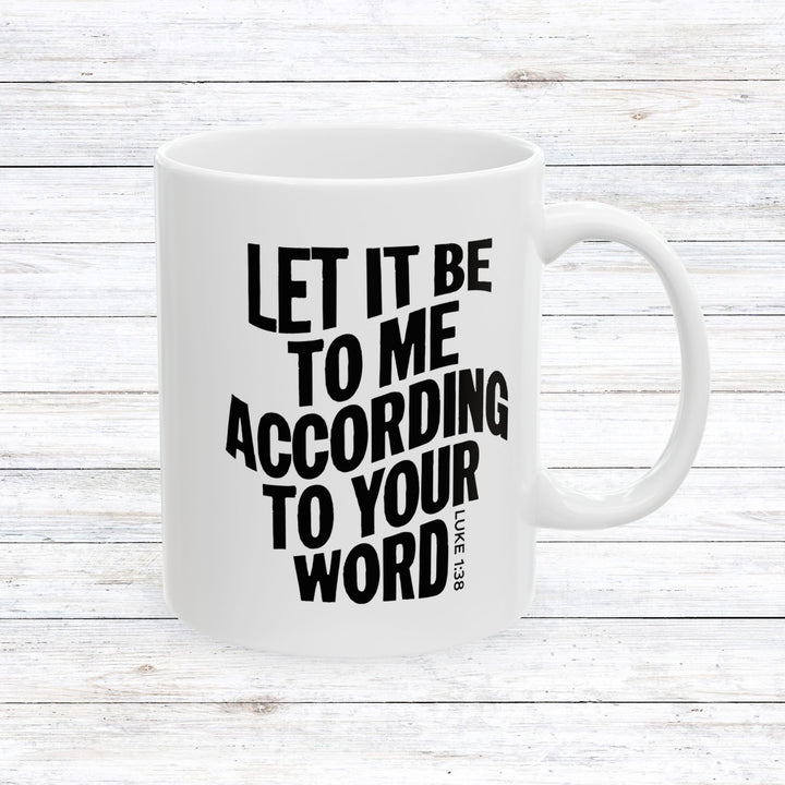 Christian Coffee Mug According To Your Word Mug 11oz  