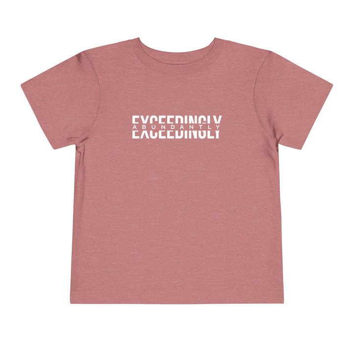 Exceedingly Abundantly Toddler Tee Kids clothes Heather Mauve 2T 