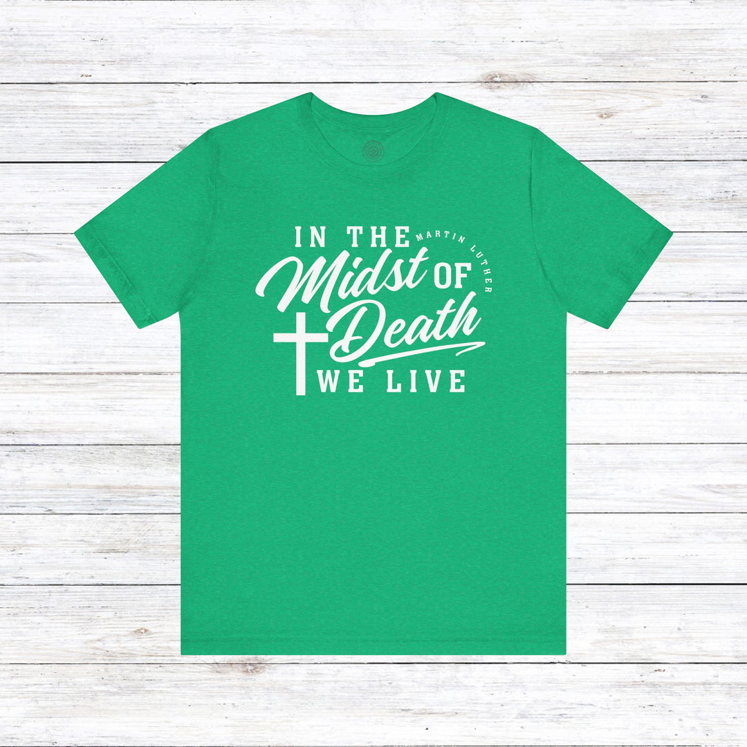 In Midst of Death Unisex T-Shirt T-Shirt Heather Kelly S 