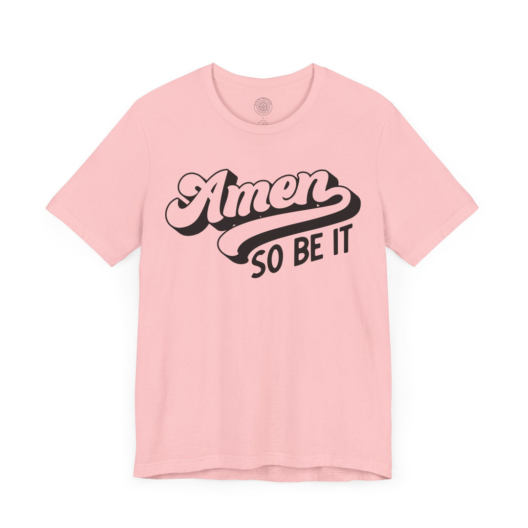 Amen So Be It Unisex T-Shirt T-Shirt   