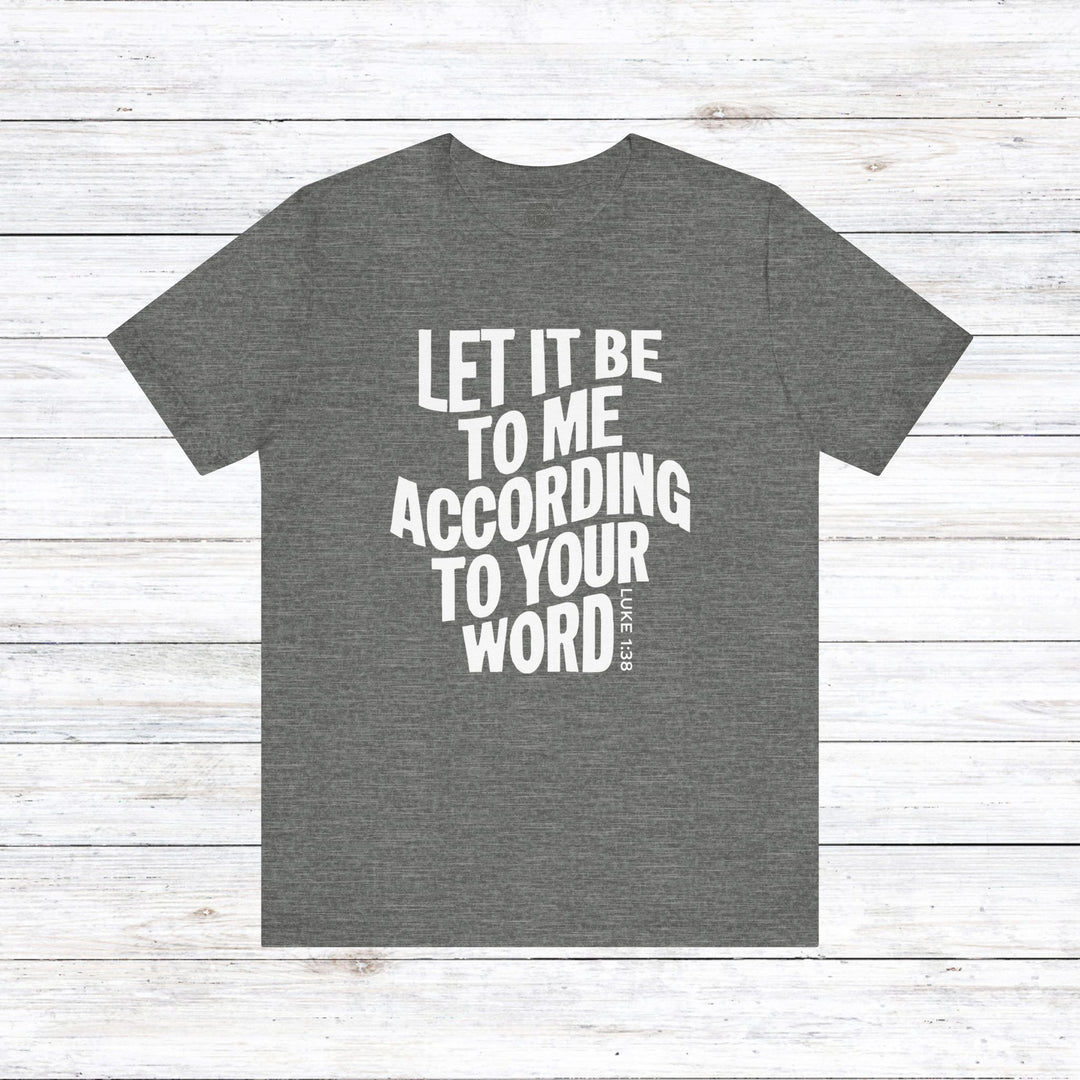 According To Your Word Unisex T-Shirt T-Shirt Deep Heather S 