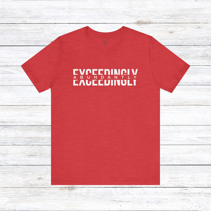 Exceedingly Abundantly  Unisex T-Shirt T-Shirt Heather Red S 