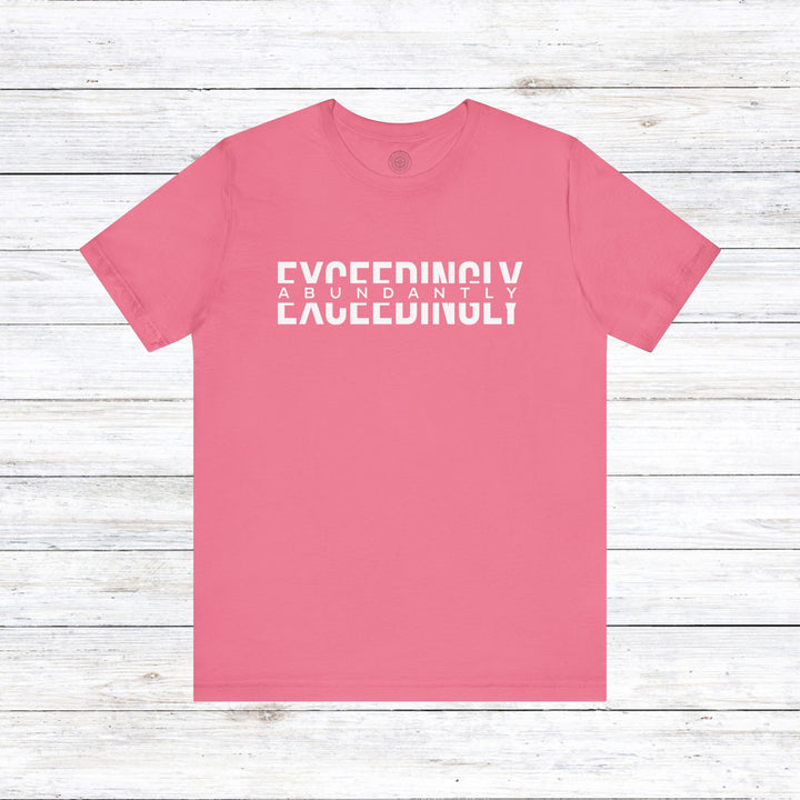 Exceedingly Abundantly  Unisex T-Shirt T-Shirt Charity Pink S 