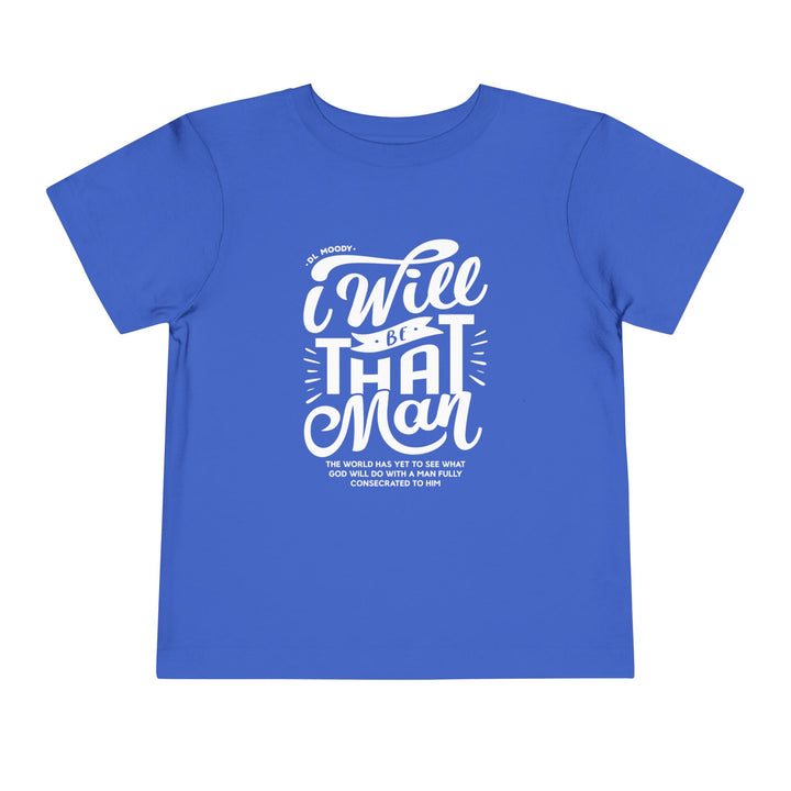 I Will Be That Man Toddler Tee Kids clothes True Royal 2T 