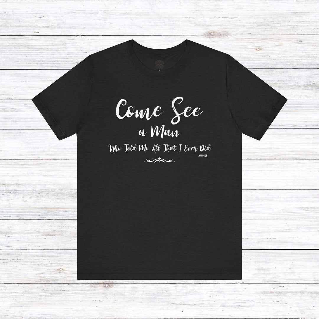 Come See Unisex T-Shirt T-Shirt Black Heather S 