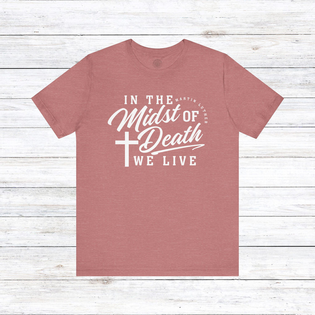 In Midst of Death Unisex T-Shirt T-Shirt Heather Mauve S 