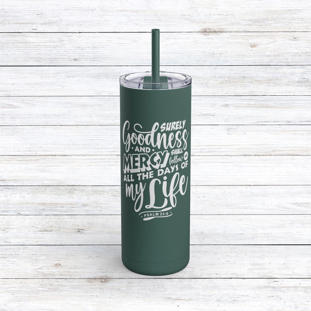 Christian Tumbler Goodness and Mercy Mug Deep Teal 20oz Matte