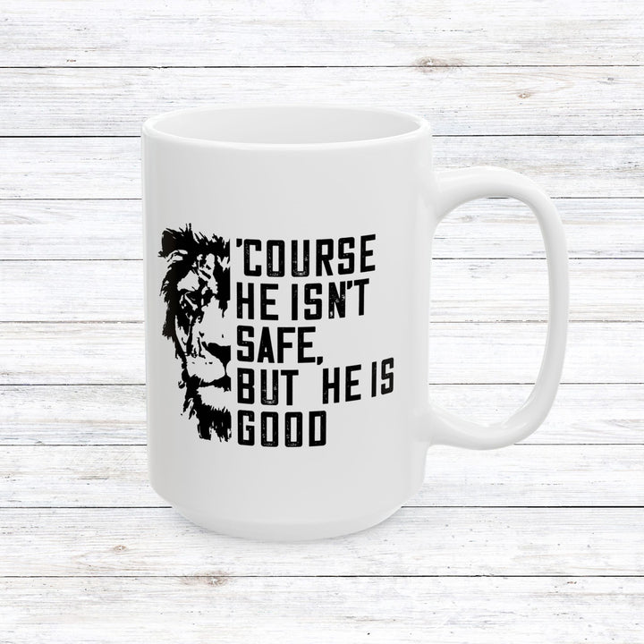 Christian Coffee Mug 'Course He Isn't Safe Ceramic Mug 15oz  