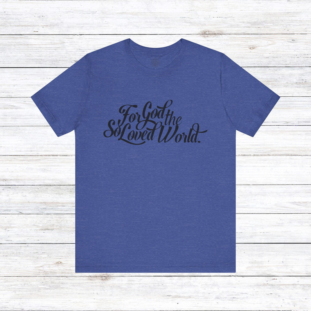 God So Loved Unisex T-Shirt T-Shirt Heather True Royal S 