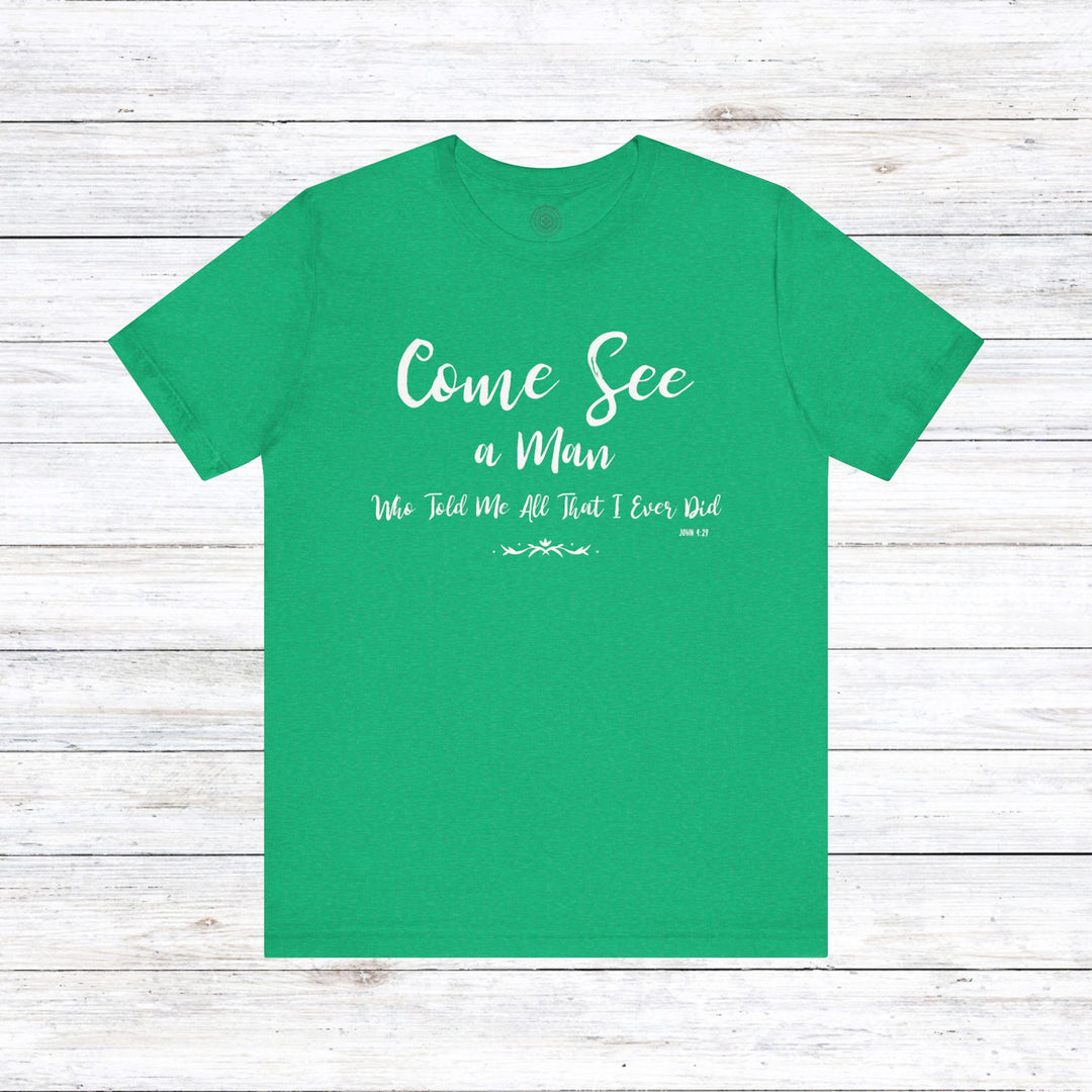 Come See Unisex T-Shirt T-Shirt Heather Kelly S 