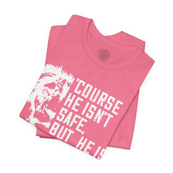 'Course He Isn't Safe Unisex T-Shirt T-Shirt   