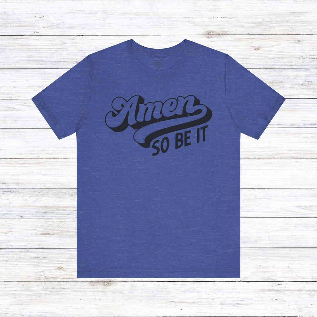 Amen So Be It Unisex T-Shirt T-Shirt Heather True Royal S 