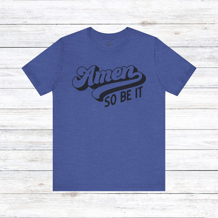 Amen So Be It Unisex T-Shirt T-Shirt Heather True Royal S 