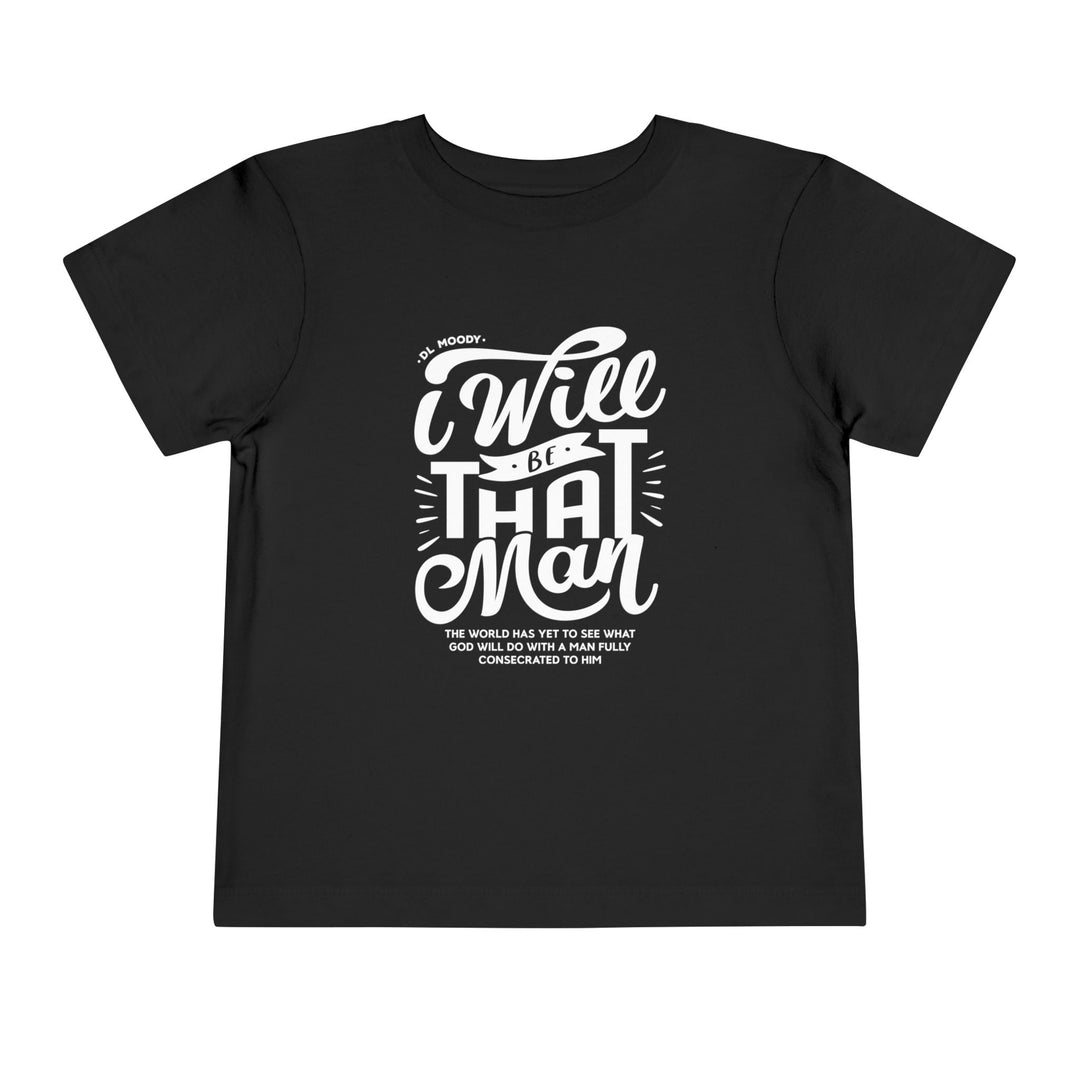 I Will Be That Man Toddler Tee Kids clothes Black 2T 