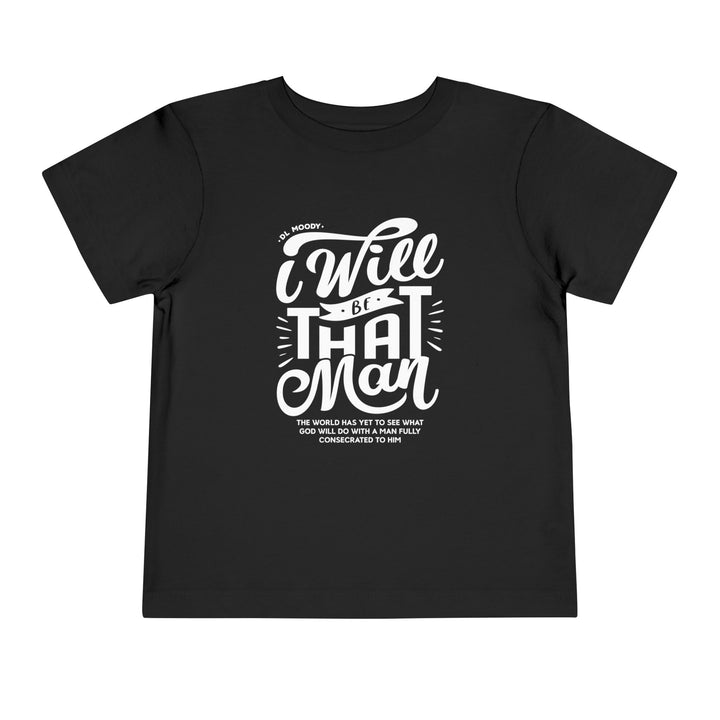 I Will Be That Man Toddler Tee Kids clothes Black 2T 