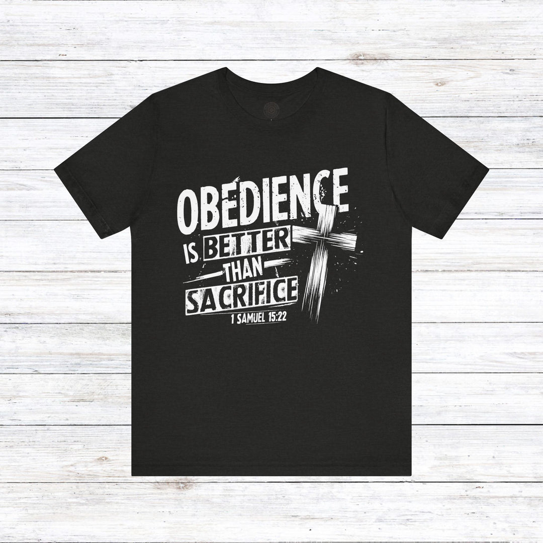 Obedience Is Better Unisex T-Shirt T-Shirt Black Heather S 