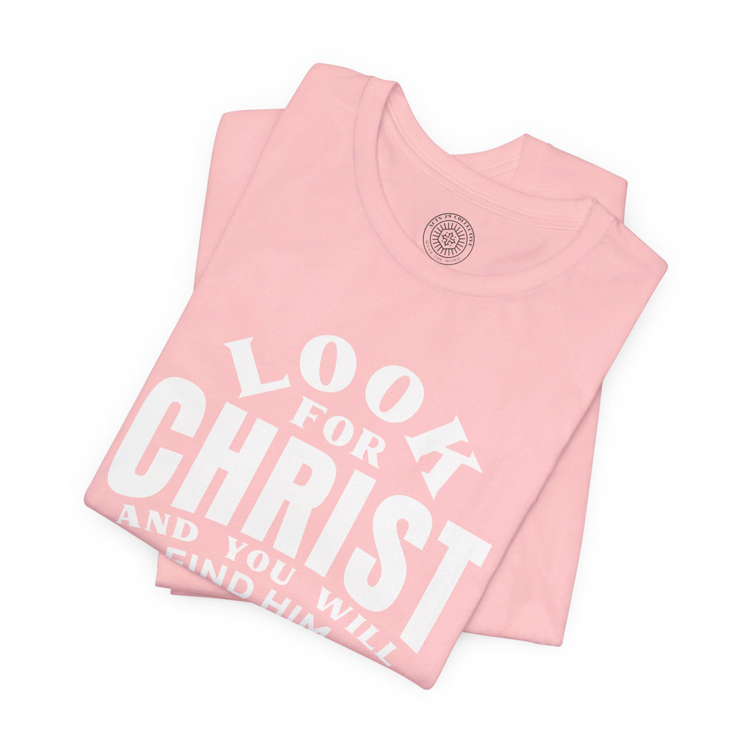 Look For Christ Unisex T-Shirt T-Shirt   