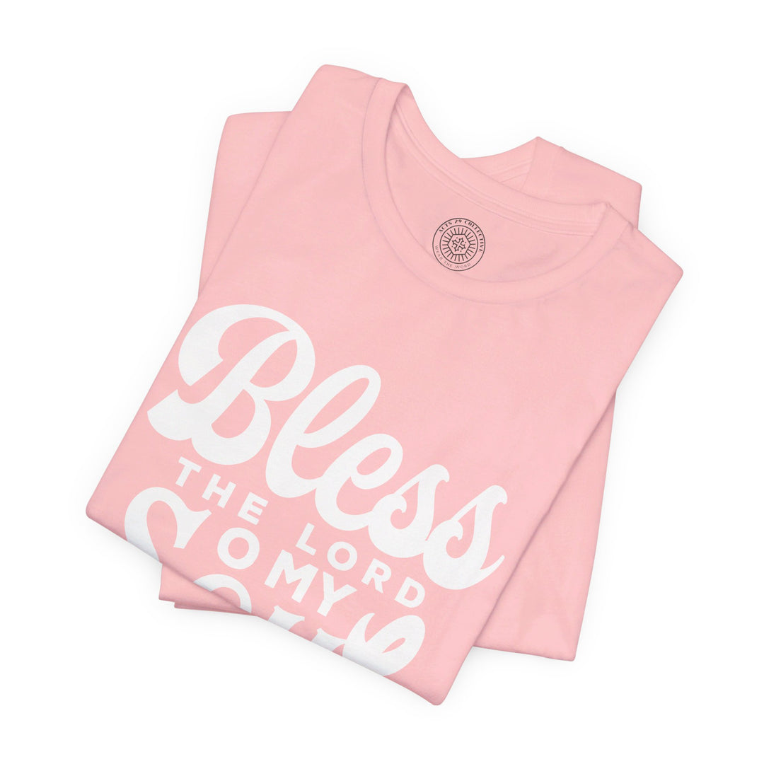 Bless The Lord Unisex T-Shirt T-Shirt   