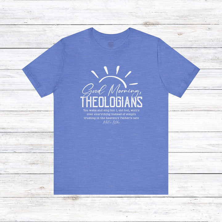 Good Morning Theologians Unisex T-Shirt T-Shirt Heather Columbia Blue S 