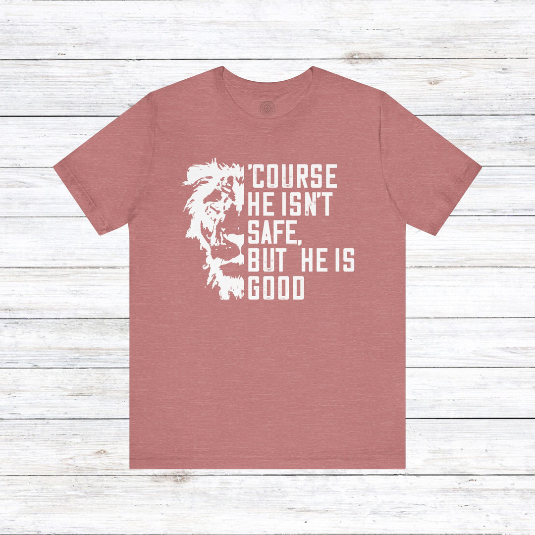 'Course He Isn't Safe Unisex T-Shirt T-Shirt Heather Mauve S 