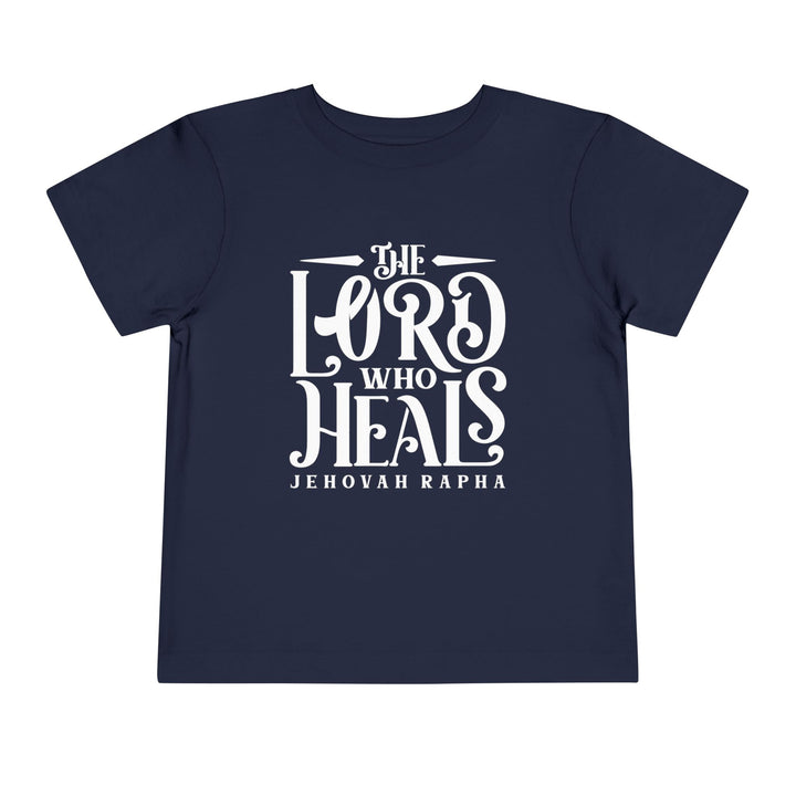 The Lord Who Heals Toddler Tee Kids clothes Navy 2T 