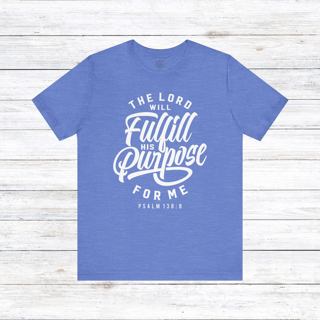 Psalm Fulfill His Purpose Unisex T-Shirt T-Shirt Heather Columbia Blue S 