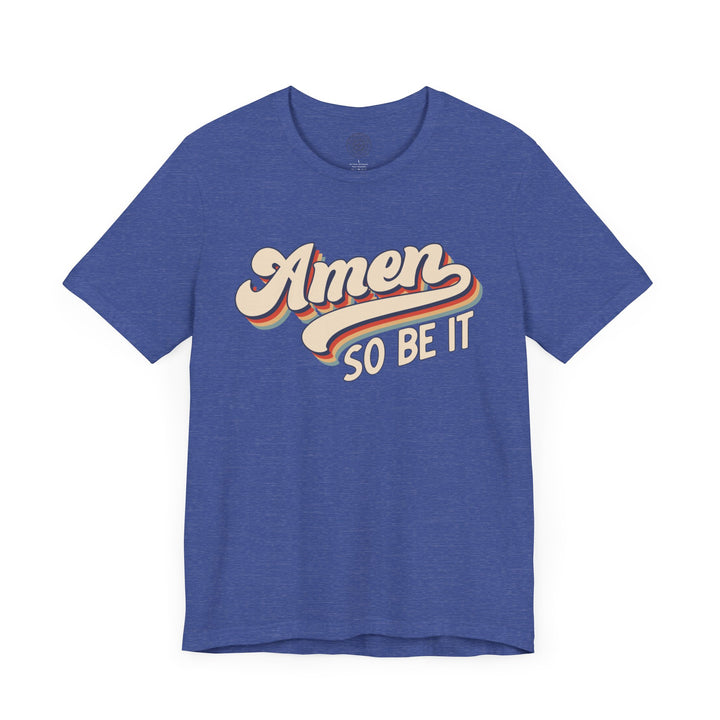 Amen So Be It (Color) Unisex T-Shirt T-Shirt   