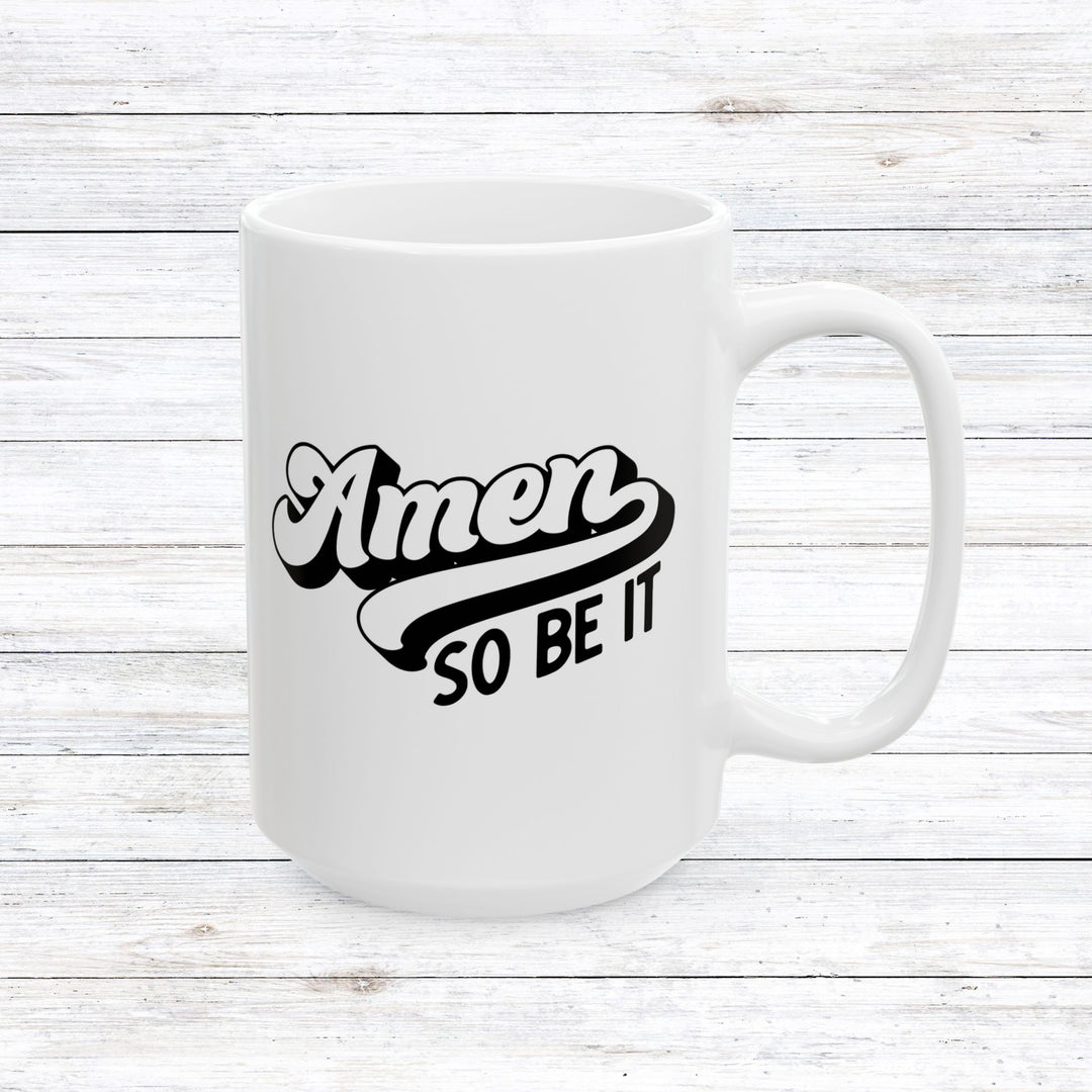 Christian Coffee Mug Amen So Be It Ceramic Mug 15oz  