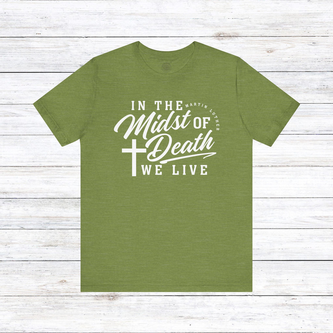 In Midst of Death Unisex T-Shirt T-Shirt Heather Green S 