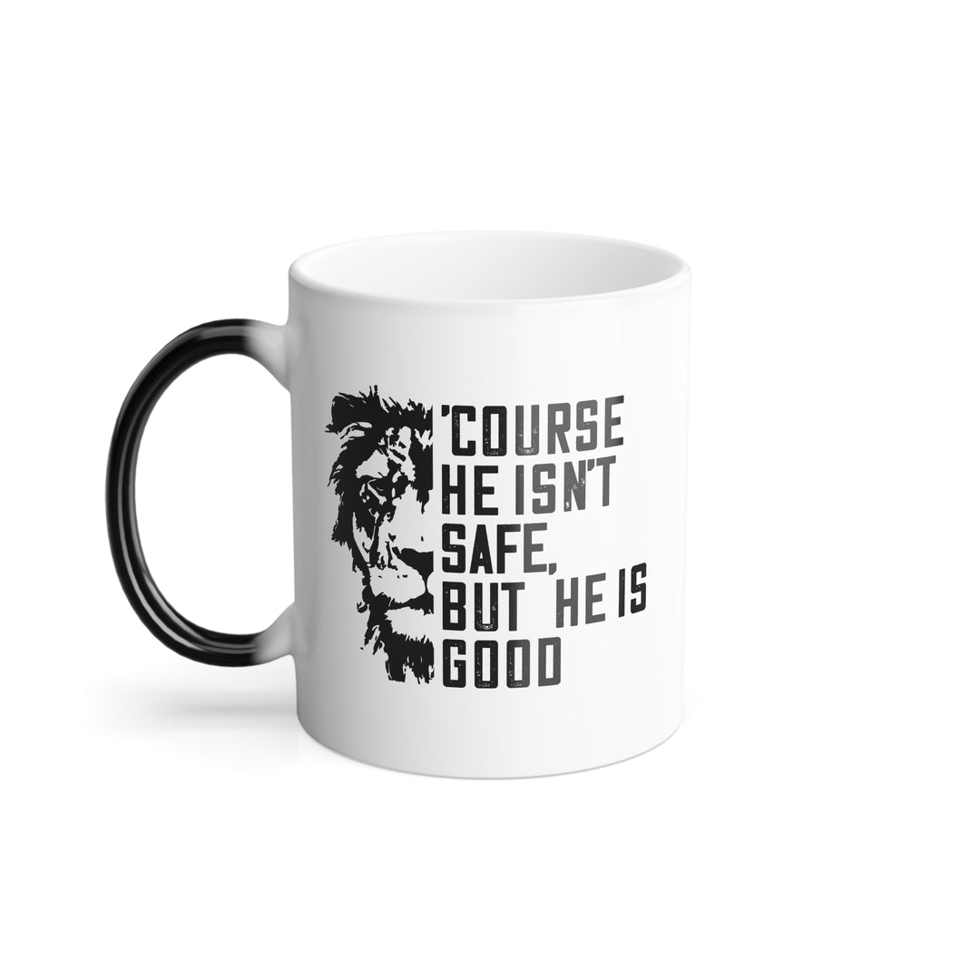 Christian Coffee Mug 'Course He Isn't Safe Color Morphing Mug 11oz  