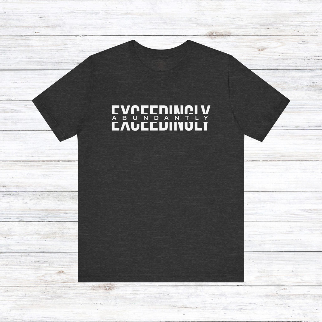 Exceedingly Abundantly  Unisex T-Shirt T-Shirt Dark Grey Heather S 