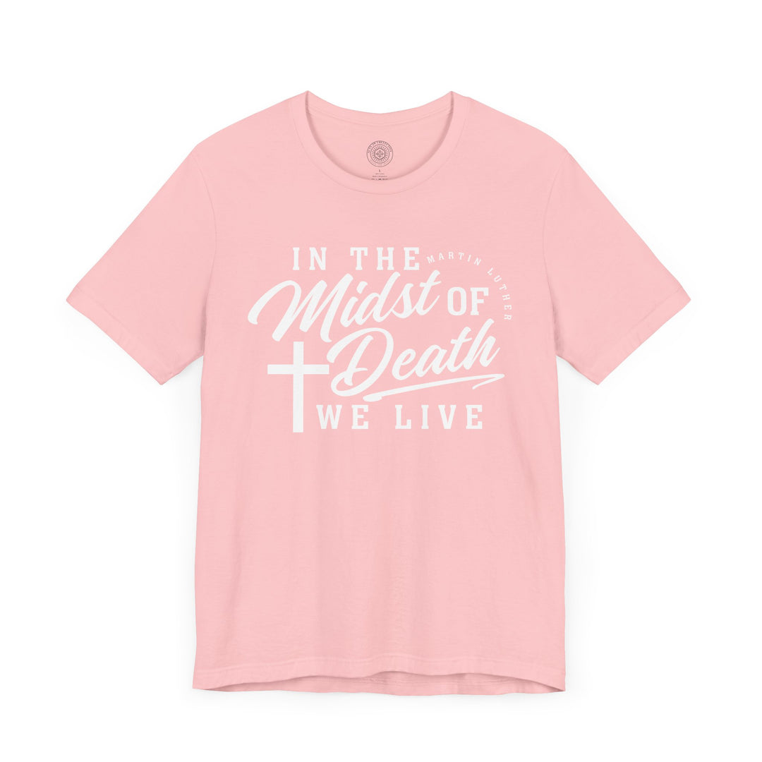 In Midst of Death Unisex T-Shirt T-Shirt   