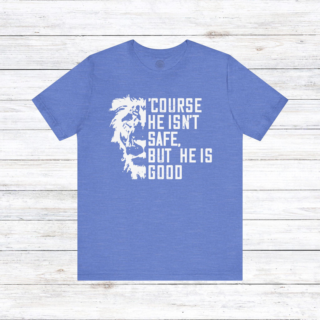 'Course He Isn't Safe Unisex T-Shirt T-Shirt Heather Columbia Blue S 