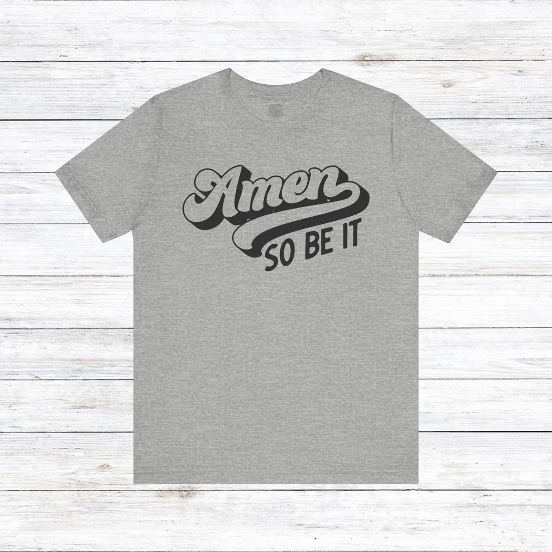 Amen So Be It Unisex T-Shirt T-Shirt Athletic Heather S 