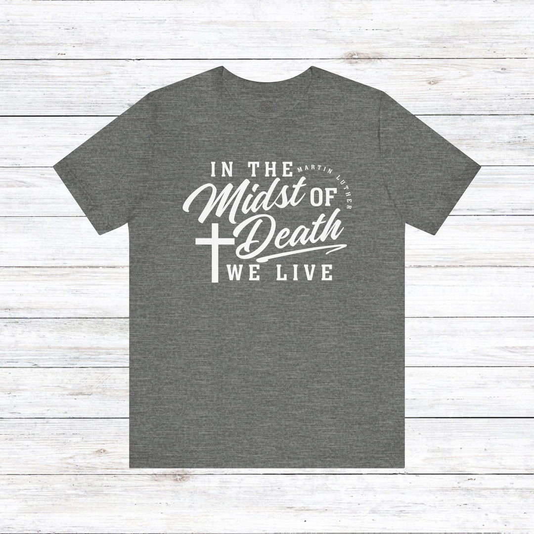 In Midst of Death Unisex T-Shirt T-Shirt Deep Heather S 