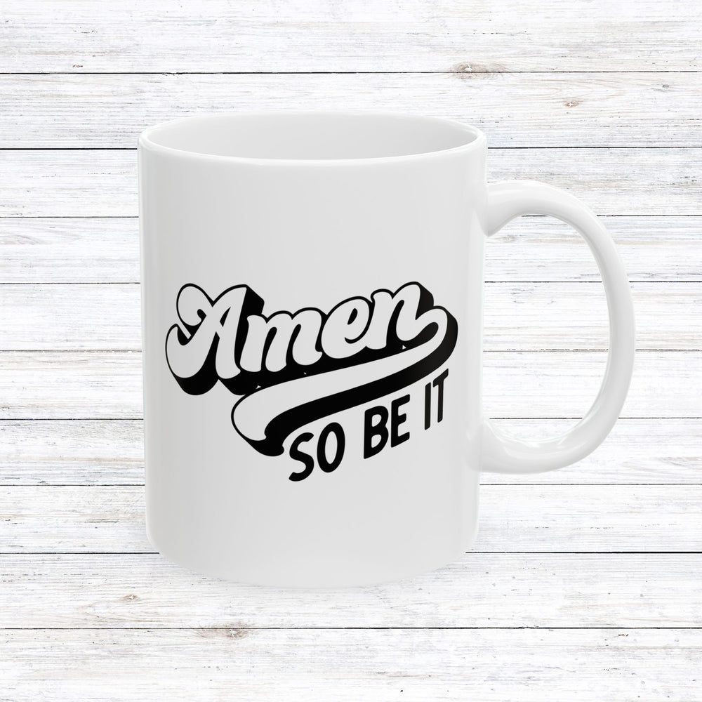 Christian Coffee Mug Amen So Be It Ceramic Mug 11oz  