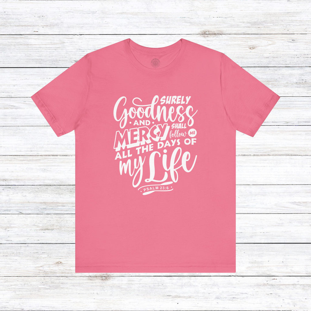 Goodness and Mercy Unisex T-Shirt T-Shirt Charity Pink S 