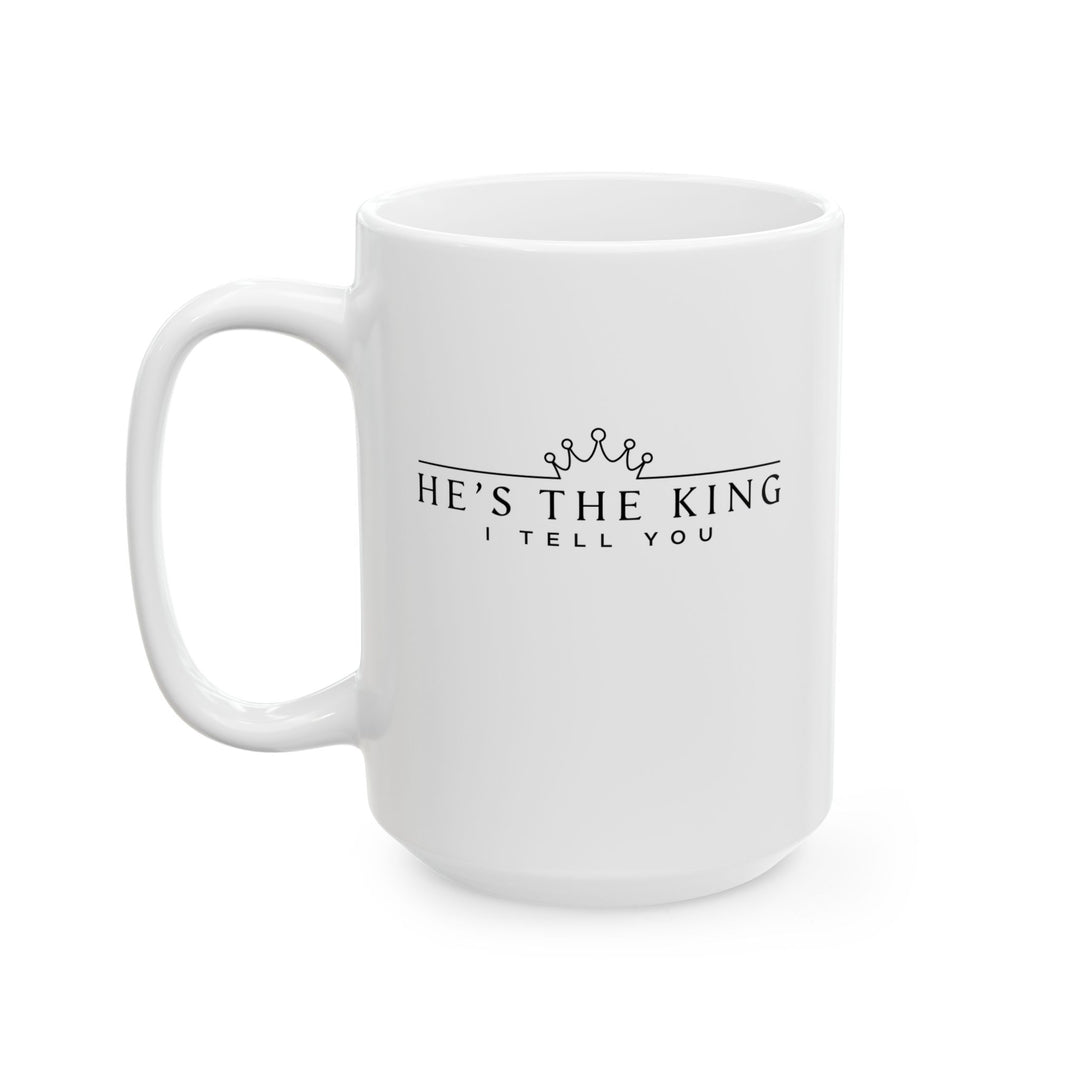 Christian Coffee Mug He's The King Ceramic Mug 15oz  