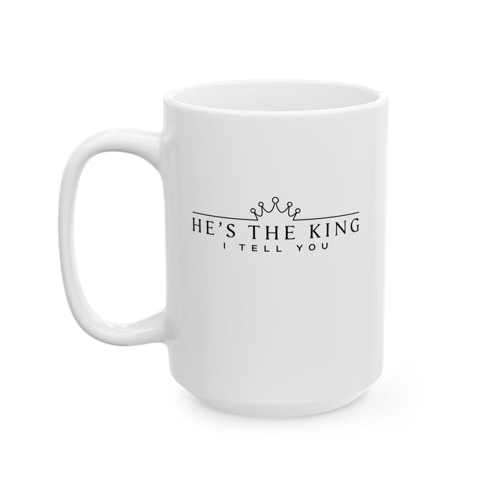 Christian Coffee Mug He's The King Ceramic Mug 15oz  