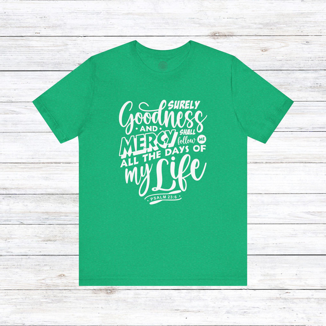 Goodness and Mercy Unisex T-Shirt T-Shirt Heather Kelly S 