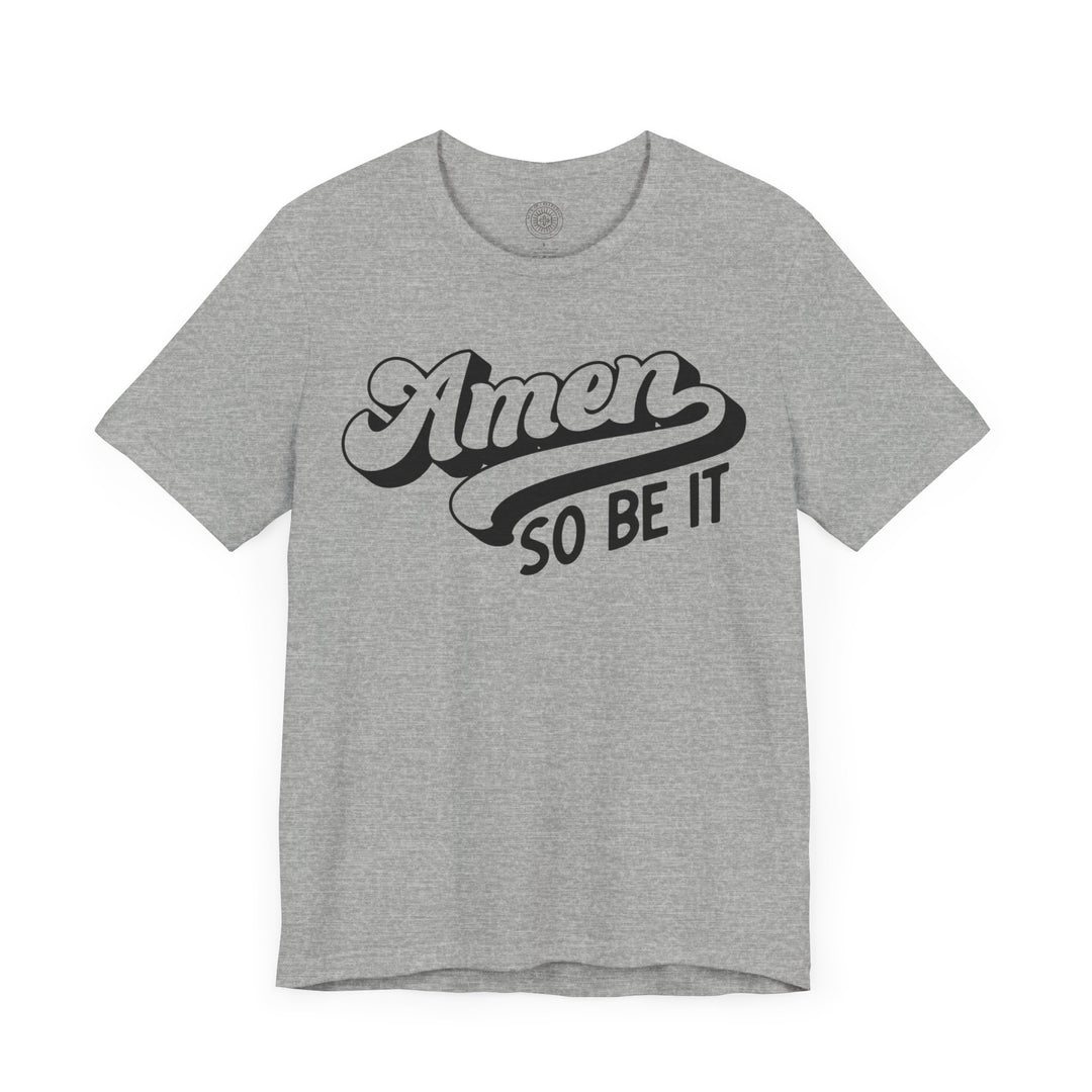 Amen So Be It Unisex T-Shirt T-Shirt   