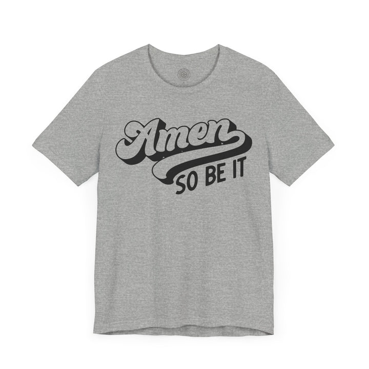 Amen So Be It Unisex T-Shirt T-Shirt   